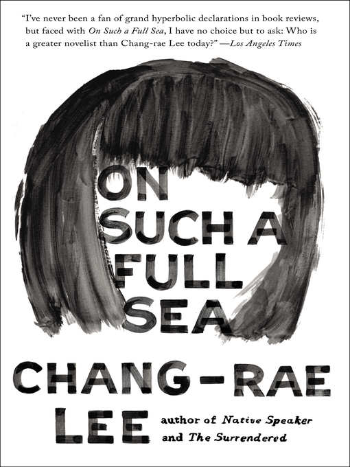 Title details for On Such a Full Sea by Chang-rae Lee - Wait list